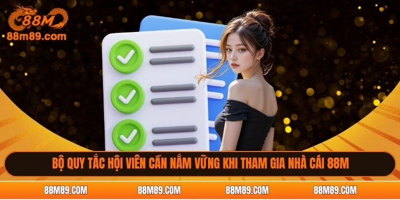 Bộ quy tắc hội viên cần nắm vững khi tham gia nhà cái 88M