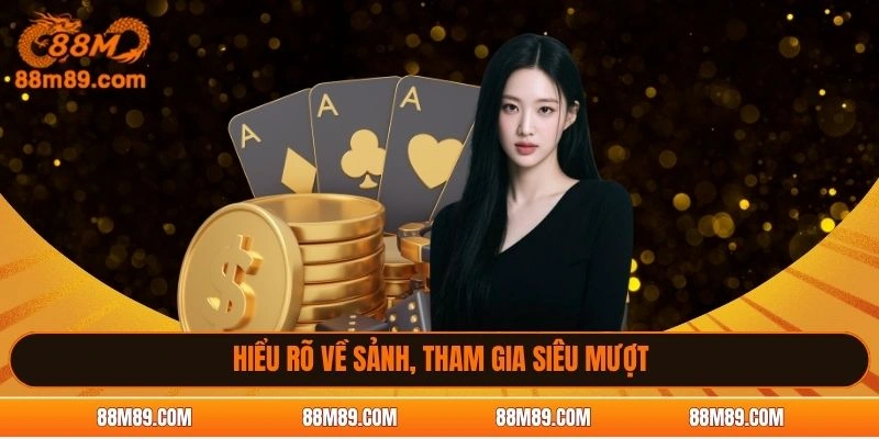 Hiểu rõ về sảnh 88M, tham gia siêu mượt